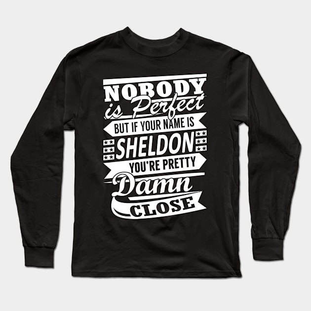 Nobody is Perfect SHELDON Pretty Damn Close Long Sleeve T-Shirt by YadiraKauffmannkq